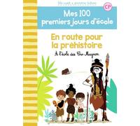 Mes 100 Premiers Jours D'école - Tome 12 - En Route Pour La Préhistoire - A L?École Des Cro-Magnon