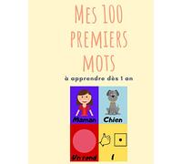 Mes 100 Premiers Mots à Apprendre Dès 1an