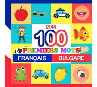 mes 100 premiers mots Français-bulgare: Apprendre (bulgare) enfants 2 à 7 ans