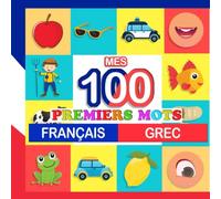 mes 100 premiers mots Français-grec: Apprendre (grec) enfants 2 à 7 ans