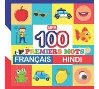 mes 100 premiers mots Français-Hindi: Apprendre (Hindi) enfants 2 à 7 ans