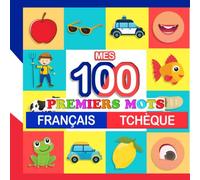 mes 100 premiers mots Français-tchèque: Apprendre (tchèque) enfants 2 à 7 ans