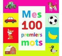 Mes 100 premiers mots: imagier Bébé dès 10 mois - Plus de 100 Mots en photo organisées et présentées par thème.