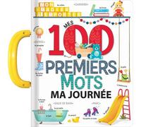 Mes 100 premiers mots : ma journée - Imagier à poignée - dès 2 ans - Corinne Delporte - Crackboom - cartonné - Document jeunesse
