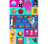 Mes 100 premiers mots Malgaches: Apprendre le Malgache enfants 2 à 6 ans, bébé et maternelle | Imagier : 100 belles images couleur avec mots en Malgache et Français