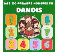 Mes 100 premiers nombres en Danois: Dictionnaire bilingue illustré des nombres en lettres, français-Danois pour enfants et débutants. (0-100)