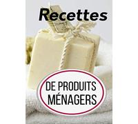 Mes 100 recettes de produits ménagers | Faire soi même ses produits ménagers écologiques | Carnet de 103 pages |17,78 x 25,4: Pour stocker toutes vos ... | Carnet à compléter pour 100 Recettes |