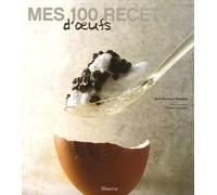 Mes 100 recettes d'oeufs