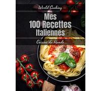 MES 100 RECETTES ITALIENNES Cuisine du Monde: Livre de recettes à écrire soi-même, Carnet de cuisine italienne - 100 fiches à remplir - Grand Format 21,6cm x 27,9cm