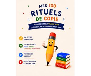 MES 100 RITUELS DE COPIE CE2: Une année complète pour progresser en écriture, en orthographe et en copie