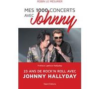 Mes 1000 concerts avec Johnny Robin Le Mesurier (Auteur), Læticia Hallyday (Préface)