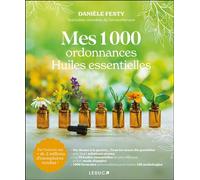 Mes 1000 ordonnances huiles essentielles Par l'auteure aux + de 2 millions d'exemplaires vendus ! - Danièle Festy - Leduc S. - broché - Guide
