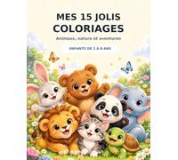Mes 15 jolis coloriages: Animaux, nature et aventures
