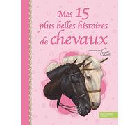 Mes 15 plus belles histoires de chevaux. Edition brochée