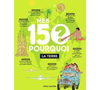 Mes 150 pourquoi : La Terre