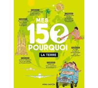 Mes 150 Pourquoi - La Terre