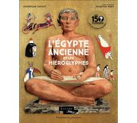 Mes 150 Pourquoi - L'Égypte ancienne et les hiéroglyphes - Dominique Farout - Flammarion Jeunesse Pere Castor - cartonné - Document jeunesse