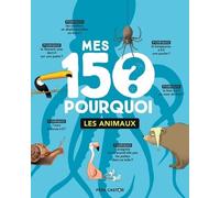 Mes 150 Pourquoi - Les Animaux