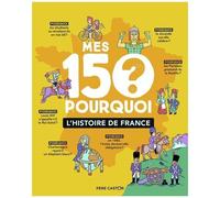 Mes 150 Pourquoi - L'histoire De France