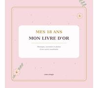 Mes 18 ans - Mon livre d’or: Messages, souvenirs et photos d’une soirée inoubliable