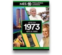 Mes 18 premières années - Né en 1973: De 1973 à 1991