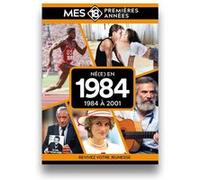 Mes 18 premières années - Né en 1984: De 1984 à 2002