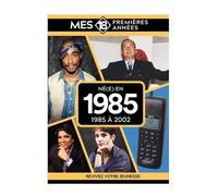 Mes 18 premières années - Né en 1985: De 1985 à 2003