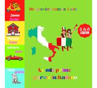 Mes 199 premiers mots en italien, Le mie prime199 parole in italiano: Apprendre l'italien pour les tout-petits - apprendre l'italien avec des dessins- imagier en couleur - 2 à 6 ans