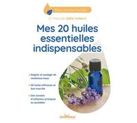 Mes 20 Huiles Essentielles Indispensables