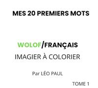 Mes 20 premiers mots en wolof - imagier bilingue à colorier: Mon premier livre d'activités Français/Wolof pour enfants. 20 mots illustrés pour apprendre en s'amusant