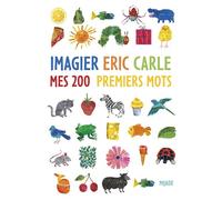 Mes 200 premiers mots (Français) - Eric Carle - Mijade Eds - cartonné - Album éveil dès la naissance