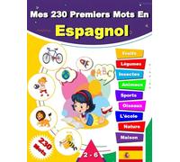 Mes 230 Premiers Mots En Espagnol: Mon premier imagier bilingue Espagnol Français, 230 mots traduits du français à l'espagnol de la vie de tous les jours.