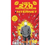 Mes 270 rencards par internet - Tome 10 : Toute la vérité sur les sites de rencontres: Témoignages Sans Filtre d'un Célibataire sur l'Amour, le Plaisir et les Déceptions