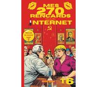 Mes 270 rencards par internet - Tome 6 : Toute la vérité sur les sites de rencontres: Témoignages Sans Filtre d'un Célibataire sur l'Amour, le Plaisir et les Déceptions