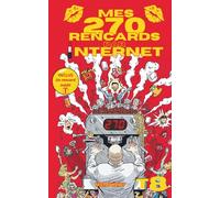 Mes 270 rencards par internet - Tome 8 : Toute la vérité sur les sites de rencontres: Témoignages Sans Filtre d'un Célibataire sur l'Amour, le Plaisir et les Déceptions