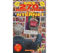 Mes 270 rencards par internet : Toute la vérité sur les sites de rencontres: Des Histoires Vraies de Rencontres et Séduction : Témoignages Sans Filtre ... sur l'Amour, le Plaisir et les Déceptions