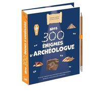 Mes 300 Énigmes D'archéologue - Avec Un Crayon