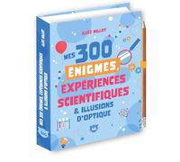 Mes 300 énigmes, expériences scientifiques & illusions d'optique - Alice Millot - Editions 365 - cartonné - Document jeunesse