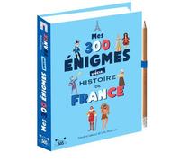 Mes 300 énigmes spécial histoire de France - De la préhistoire au XXIème siècle - Loïc Audrain - Editions 365 - broché - Livre-jeu