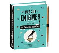 Mes 300 énigmes sur les traces d'Arsène Lupin