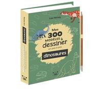 Mes 300 modèles à dessiner en pas à pas spécial dinosaures - Dessins étape par étape - Lise Herzog - Editions 365 - cartonné - Document jeunesse