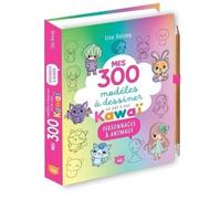 Mes 300 modèles à dessiner en pas à pas Kawaï - Personnages & animaux