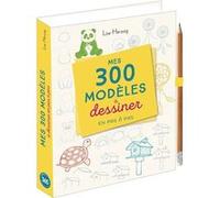 Mes 300 modèles à dessiner en pas à pas