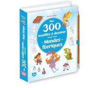 Mes 300 modèles à dessiner en pas à pas - Mondes féériques - Dorine Ekpo - Editions 365 - cartonné - Document jeunesse
