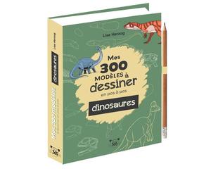 Mes 300 modèles à dessiner en pas à pas spécial dinosaures - Dessins étape par étape - Lise Herzog - Editions 365 - cartonné - Document jeunesse