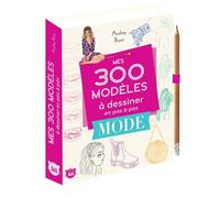 Mes 300 modèles à dessiner en pas à pas spécial mode - Dessins étape par étape - Audrey Bussi - Editions 365 - broché - Document jeunesse