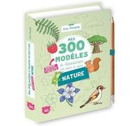 Mes 300 modèles à dessiner en pas à pas super-faciles spécial nature – Éditions 365