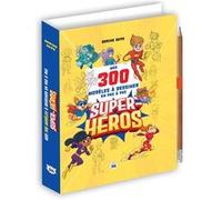 Mes 300 modèles à dessiner en pas à pas – Super-héros – Éditions 365