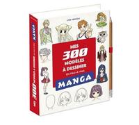 Mes 300 modèles manga à dessiner – Pas à pas – Avec 1 crayon – Éditions 365