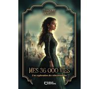 Mes 36 000 vies - Une exploration des réincarnations